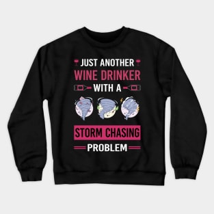 Wine Drinker Storm Chasing Chaser Stormchasing Stormchaser Crewneck Sweatshirt